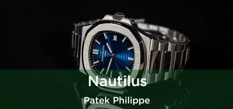 Nautilus Patek Philippe