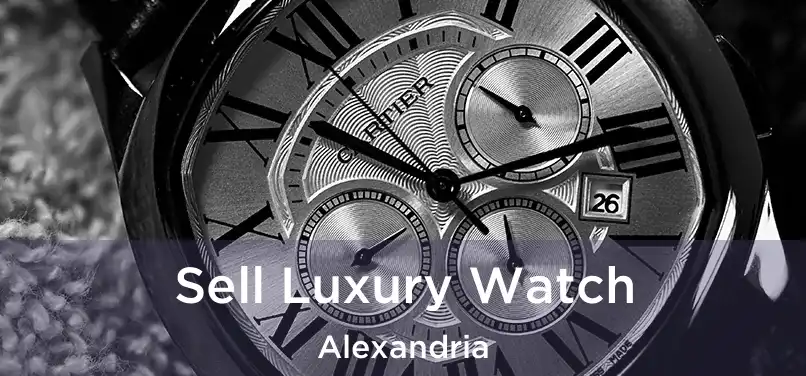 Sell Luxury Watch Alexandria