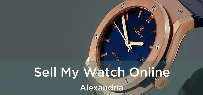 Sell My Watch Online Alexandria