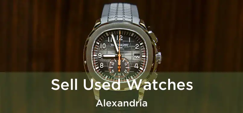 Sell Used Watches Alexandria