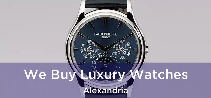 We Buy Luxury Watches Alexandria